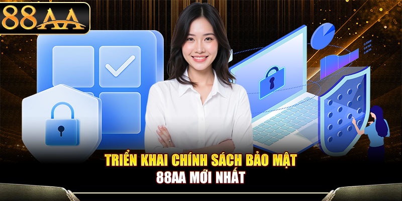Triển khai chính sách bảo mật 88aa mới nhất