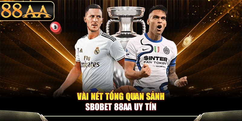 Vài nét tổng quan sảnh Sbobet 88aa uy tín